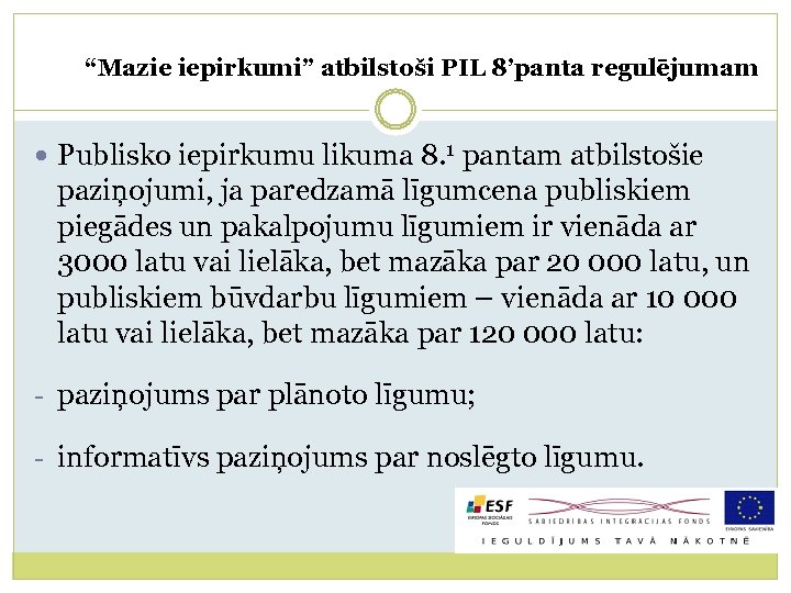 “Mazie iepirkumi” atbilstoši PIL 8’panta regulējumam Publisko iepirkumu likuma 8. 1 pantam atbilstošie paziņojumi,