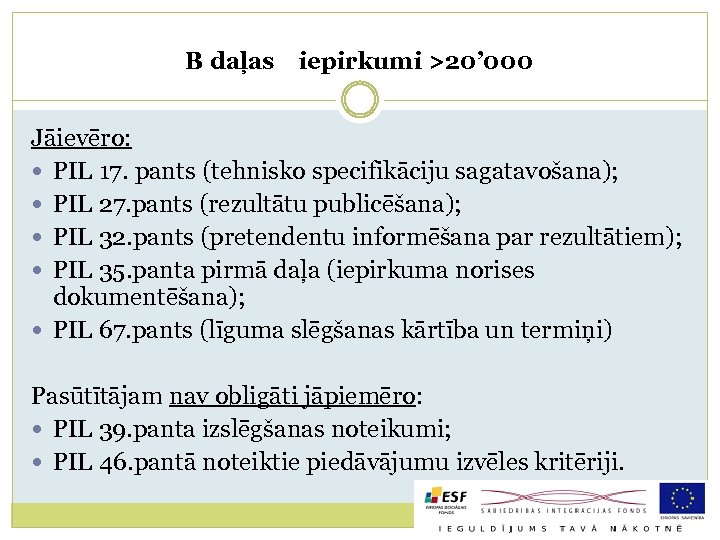 B daļas iepirkumi >20’ 000 Jāievēro: PIL 17. pants (tehnisko specifikāciju sagatavošana); PIL 27.