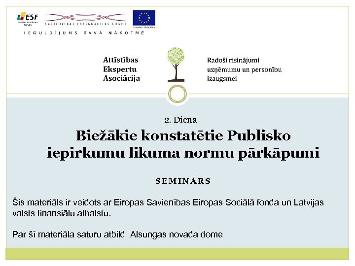 2. Diena Biežākie konstatētie Publisko iepirkumu likuma normu pārkāpumi SEMINĀRS Šis materiāls ir veidots
