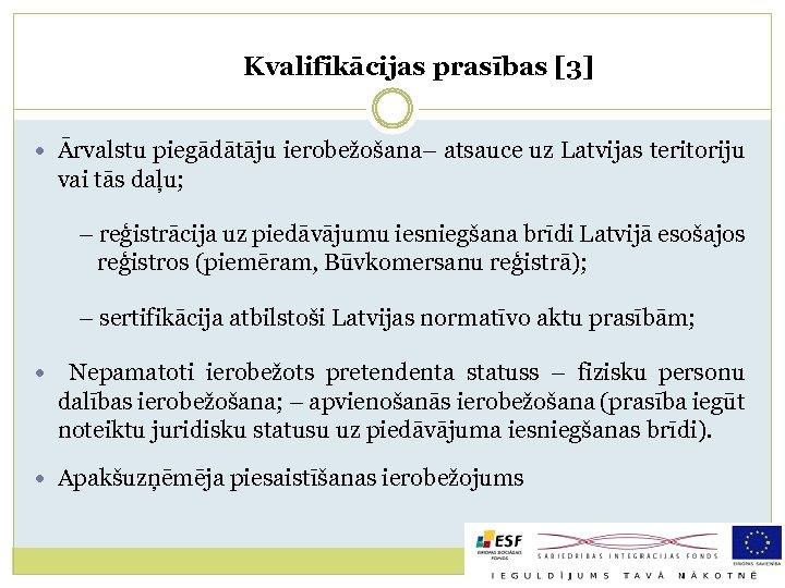 Kvalifikācijas prasības [3] Ārvalstu piegādātāju ierobežošana– atsauce uz Latvijas teritoriju vai tās daļu; –