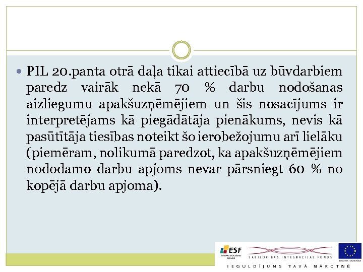  PIL 20. panta otrā daļa tikai attiecībā uz būvdarbiem paredz vairāk nekā 70