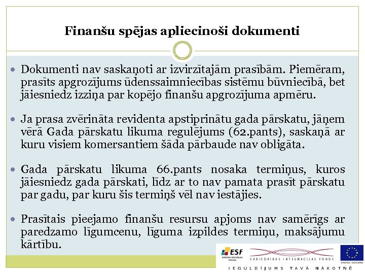 Finanšu spējas apliecinoši dokumenti Dokumenti nav saskaņoti ar izvirzītajām prasībām. Piemēram, prasīts apgrozījums ūdenssaimniecības