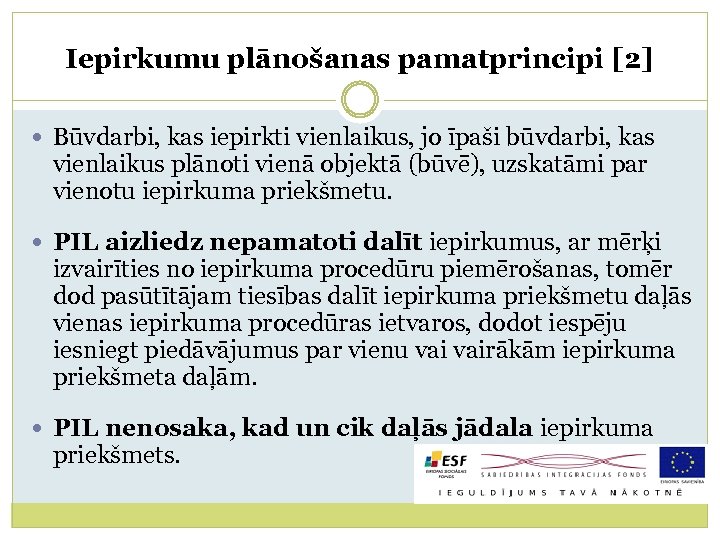 Iepirkumu plānošanas pamatprincipi [2] Būvdarbi, kas iepirkti vienlaikus, jo īpaši būvdarbi, kas vienlaikus plānoti