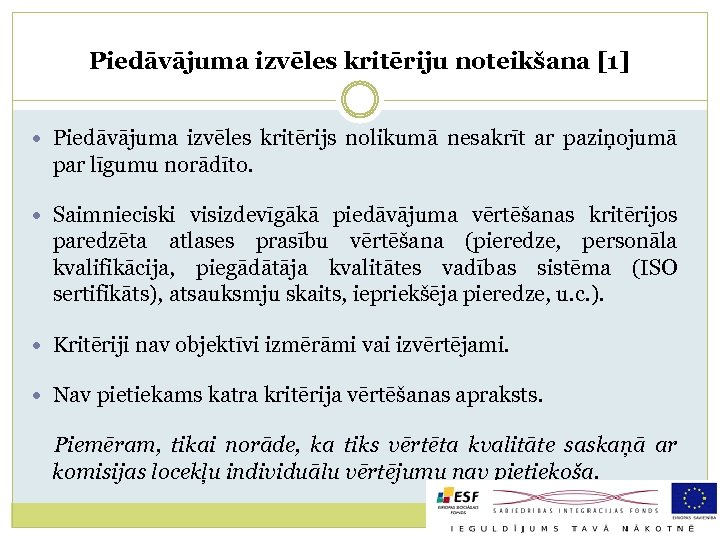Piedāvājuma izvēles kritēriju noteikšana [1] Piedāvājuma izvēles kritērijs nolikumā nesakrīt ar paziņojumā par līgumu