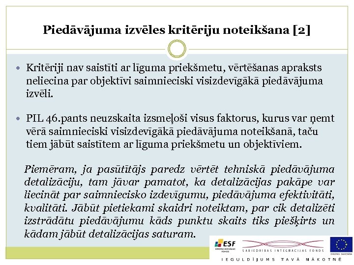 Piedāvājuma izvēles kritēriju noteikšana [2] Kritēriji nav saistīti ar līguma priekšmetu, vērtēšanas apraksts neliecina