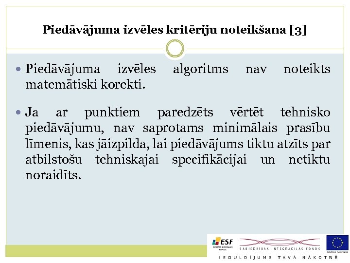 Piedāvājuma izvēles kritēriju noteikšana [3] Piedāvājuma izvēles matemātiski korekti. Ja algoritms nav noteikts ar