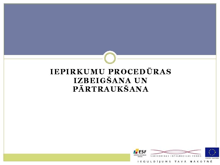 IEPIRKUMU PROCEDŪRAS IZBEIGŠANA UN PĀRTRAUKŠANA 