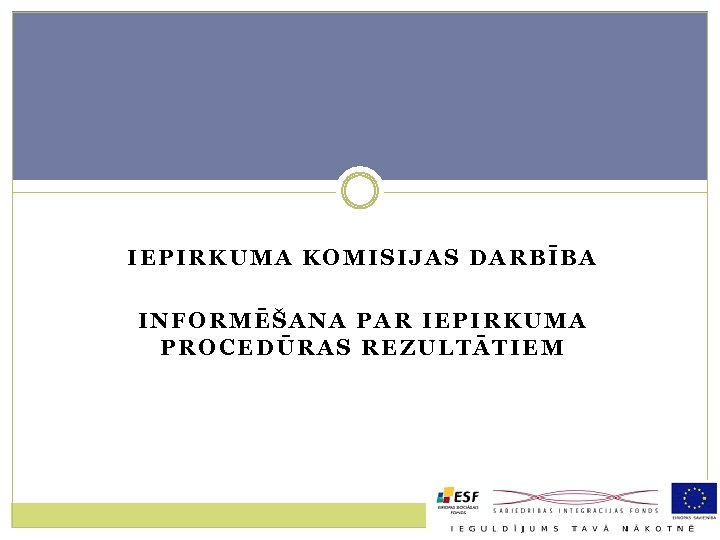 IEPIRKUMA KOMISIJAS DARBĪBA INFORMĒŠANA PAR IEPIRKUMA PROCEDŪRAS REZULTĀTIEM 