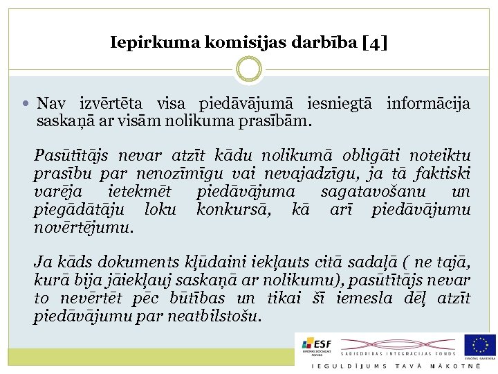 Iepirkuma komisijas darbība [4] Nav izvērtēta visa piedāvājumā iesniegtā informācija saskaņā ar visām nolikuma