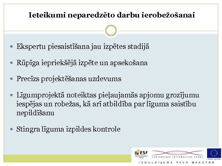 Ieteikumi neparedzēto darbu ierobežošanai Ekspertu piesaistīšana jau izpētes stadijā Rūpīga iepriekšējā izpēte un apsekošana