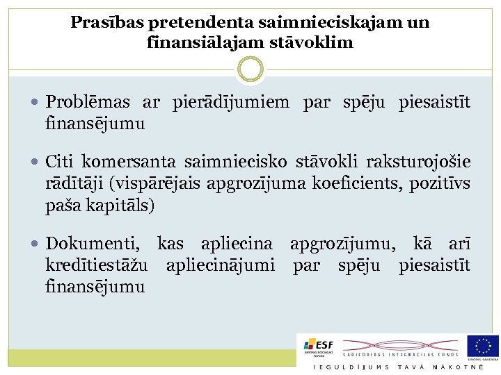 Prasības pretendenta saimnieciskajam un finansiālajam stāvoklim Problēmas ar pierādījumiem par spēju piesaistīt finansējumu Citi