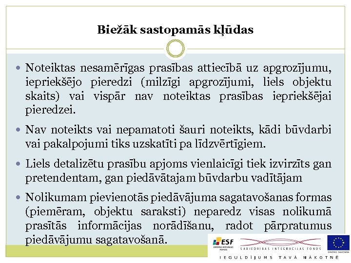 Biežāk sastopamās kļūdas Noteiktas nesamērīgas prasības attiecībā uz apgrozījumu, iepriekšējo pieredzi (milzīgi apgrozījumi, liels