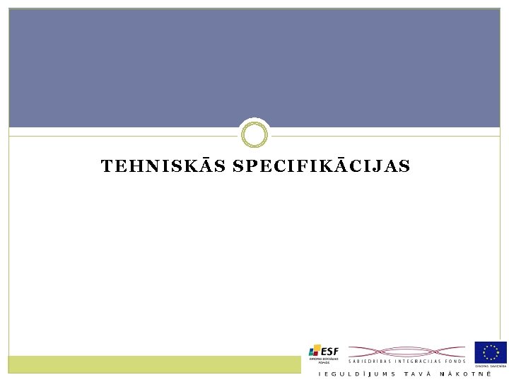 TEHNISKĀS SPECIFIKĀCIJAS 