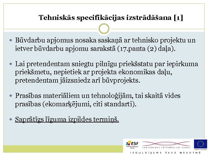 Tehniskās specifikācijas izstrādāšana [1] Būvdarbu apjomus nosaka saskaņā ar tehnisko projektu un ietver būvdarbu