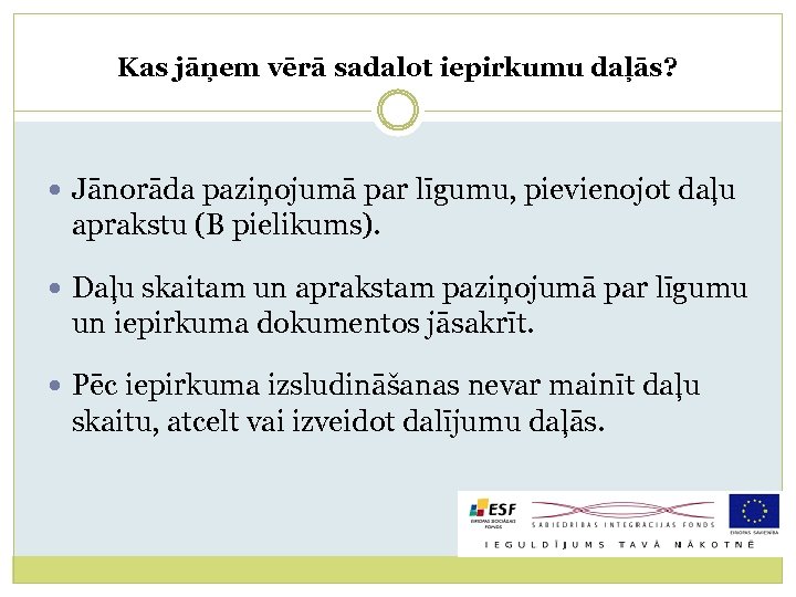 Kas jāņem vērā sadalot iepirkumu daļās? Jānorāda paziņojumā par līgumu, pievienojot daļu aprakstu (B