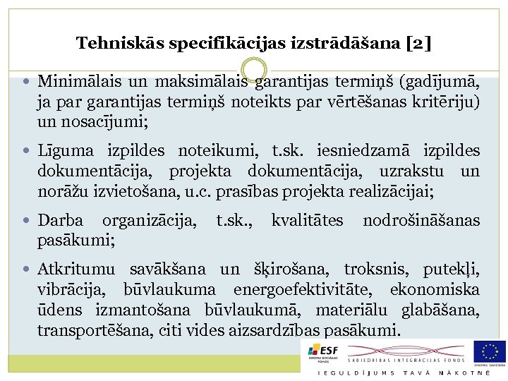 Tehniskās specifikācijas izstrādāšana [2] Minimālais un maksimālais garantijas termiņš (gadījumā, ja par garantijas termiņš