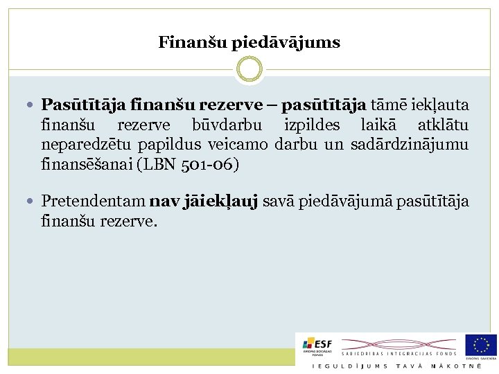 Finanšu piedāvājums Pasūtītāja finanšu rezerve – pasūtītāja tāmē iekļauta finanšu rezerve būvdarbu izpildes laikā