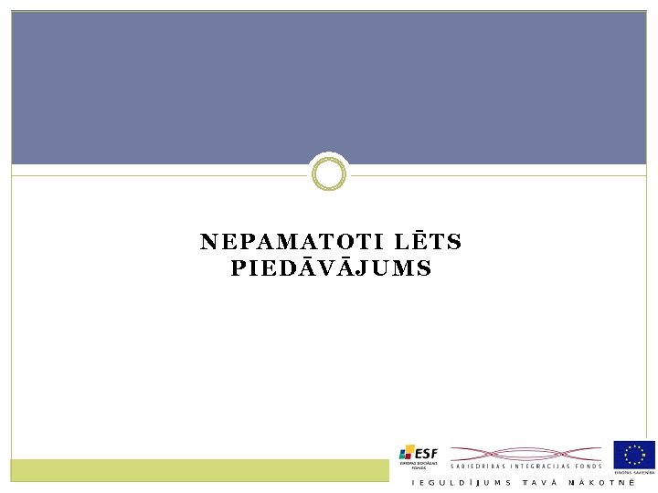 NEPAMATOTI LĒTS PIEDĀVĀJUMS 