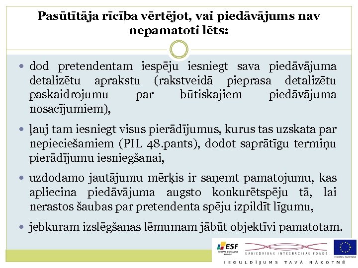 Pasūtītāja rīcība vērtējot, vai piedāvājums nav nepamatoti lēts: dod pretendentam iespēju iesniegt sava piedāvājuma