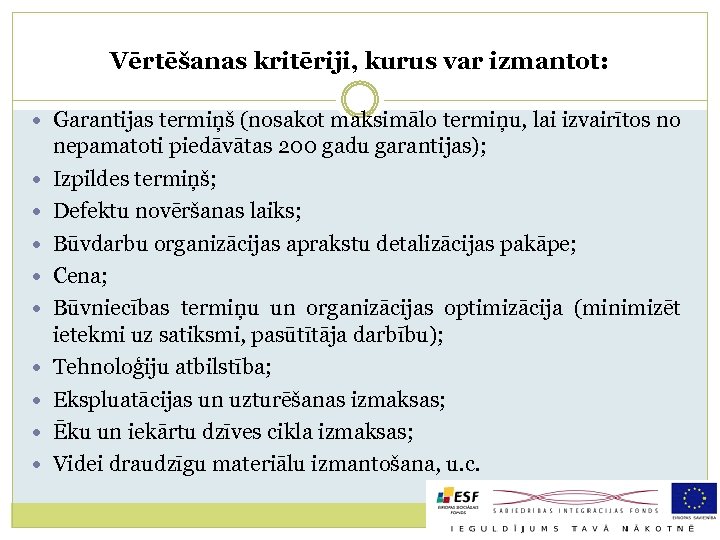 Vērtēšanas kritēriji, kurus var izmantot: Garantijas termiņš (nosakot maksimālo termiņu, lai izvairītos no nepamatoti