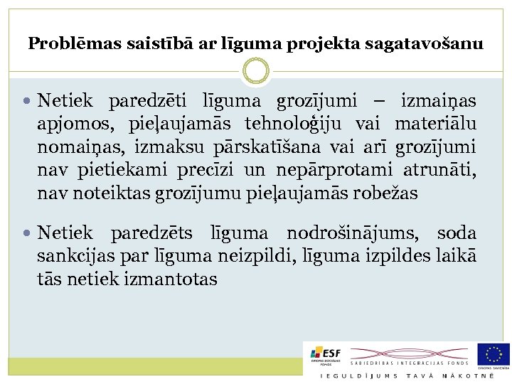 Problēmas saistībā ar līguma projekta sagatavošanu Netiek paredzēti līguma grozījumi – izmaiņas apjomos, pieļaujamās