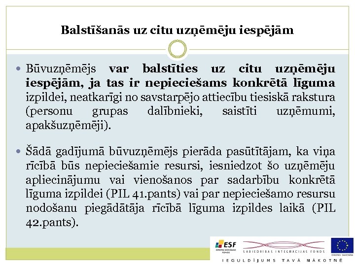 Balstīšanās uz citu uzņēmēju iespējām Būvuzņēmējs var balstīties uz citu uzņēmēju iespējām, ja tas