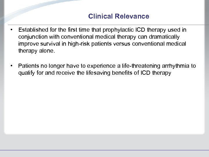 Clinical Relevance • Established for the first time that prophylactic ICD therapy used in