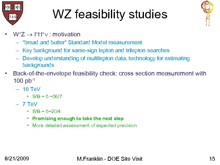 WZ feasibility studies • W+Z l+l-l+ : motivation – “bread and butter” Standard Model