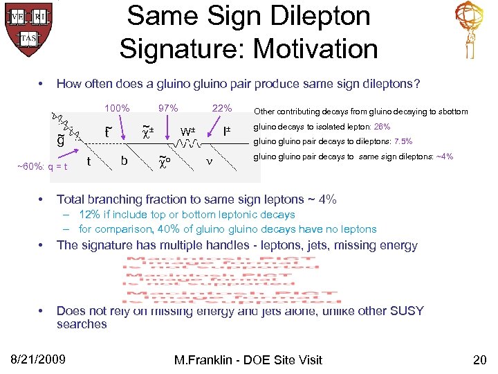 Same Sign Dilepton Signature: Motivation • How often does a gluino pair produce same