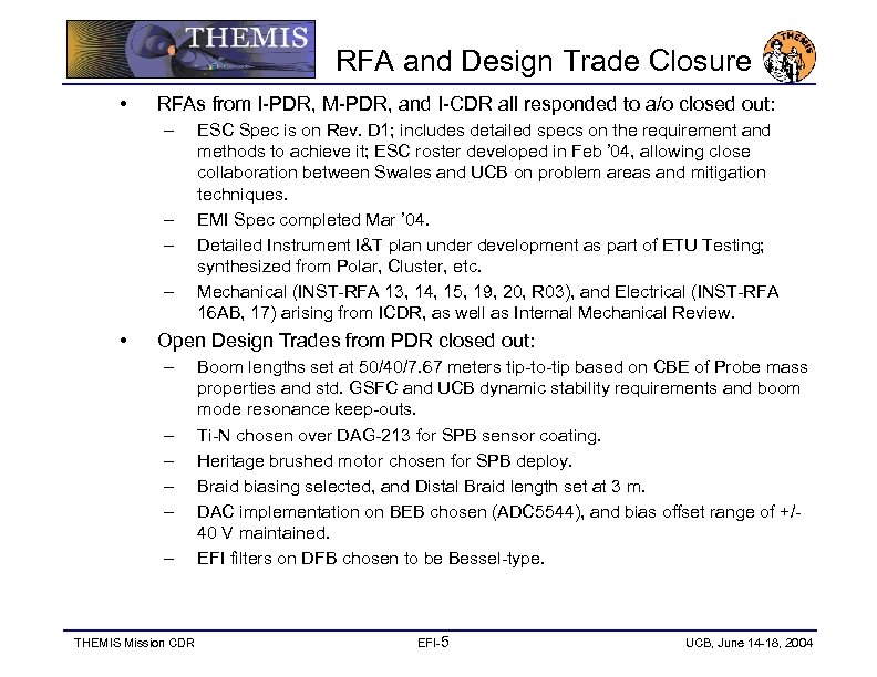 RFA and Design Trade Closure • RFAs from I-PDR, M-PDR, and I-CDR all responded