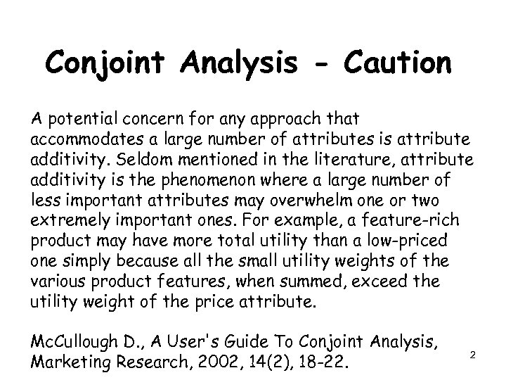 Conjoint Analysis - Caution A potential concern for any approach that accommodates a large