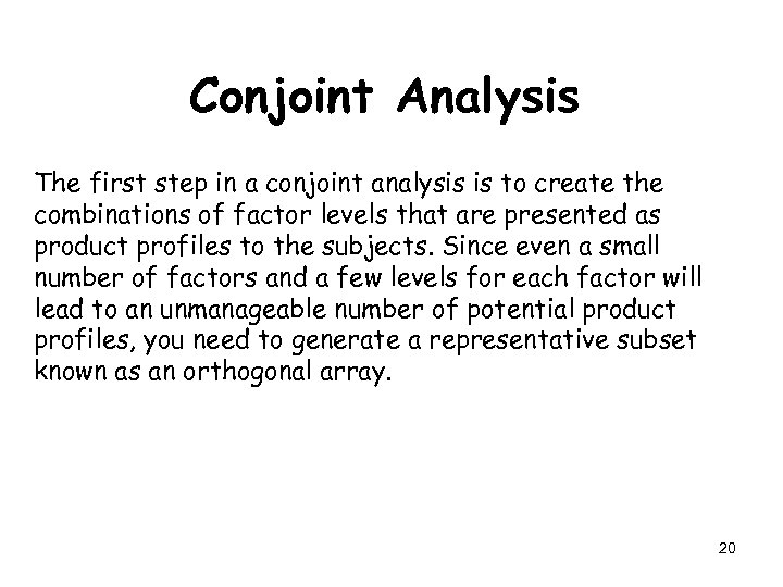 Conjoint Analysis The first step in a conjoint analysis is to create the combinations