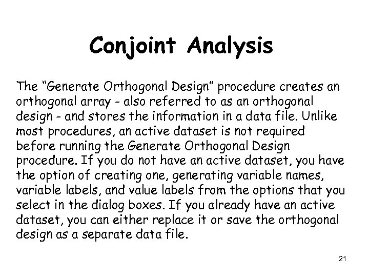 Conjoint Analysis The “Generate Orthogonal Design” procedure creates an orthogonal array - also referred