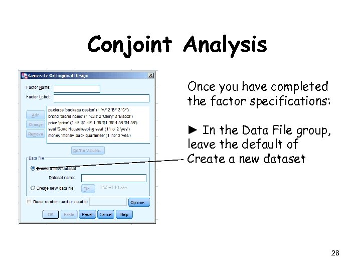 Conjoint Analysis Once you have completed the factor specifications: ► In the Data File