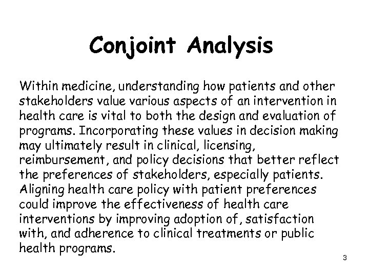 Conjoint Analysis Within medicine, understanding how patients and other stakeholders value various aspects of