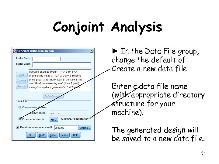 Conjoint Analysis ► In the Data File group, change the default of Create a