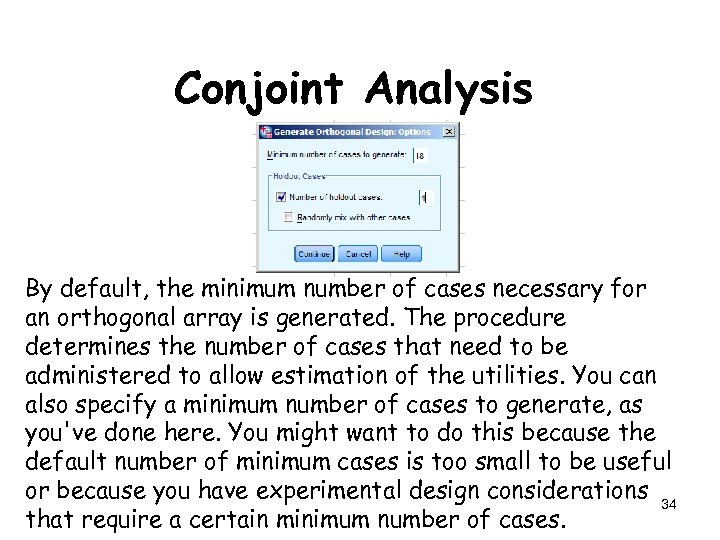 Conjoint Analysis By default, the minimum number of cases necessary for an orthogonal array
