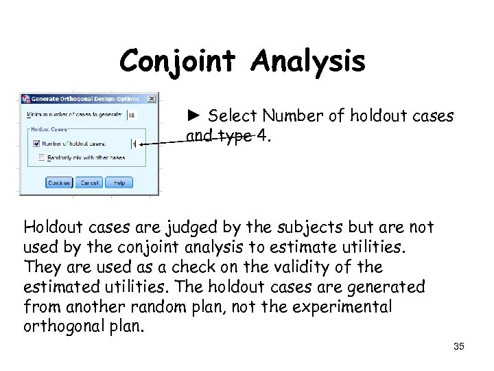 Conjoint Analysis ► Select Number of holdout cases and type 4. Holdout cases are