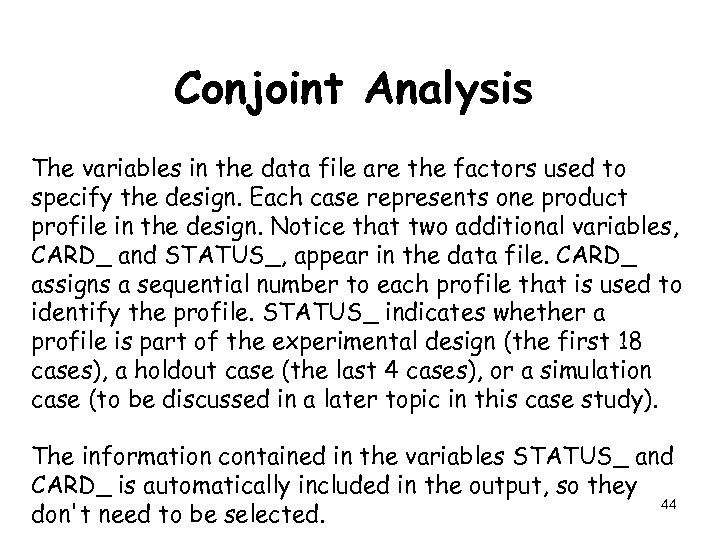 Conjoint Analysis The variables in the data file are the factors used to specify