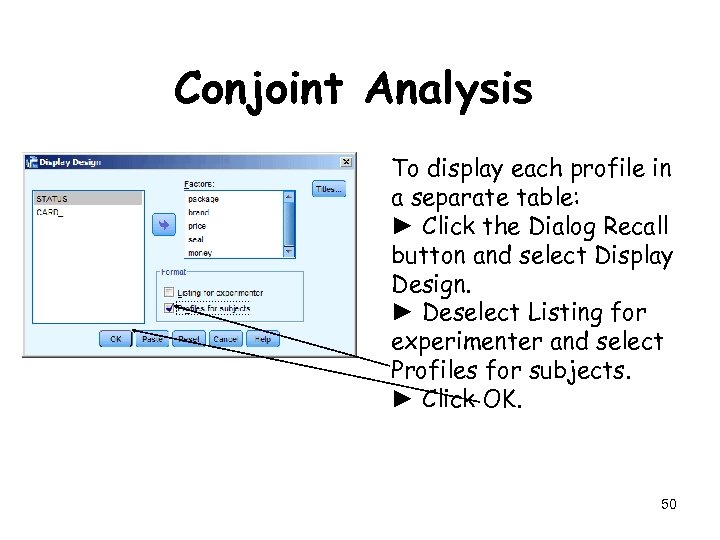 Conjoint Analysis To display each profile in a separate table: ► Click the Dialog