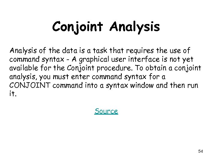 Conjoint Analysis of the data is a task that requires the use of command
