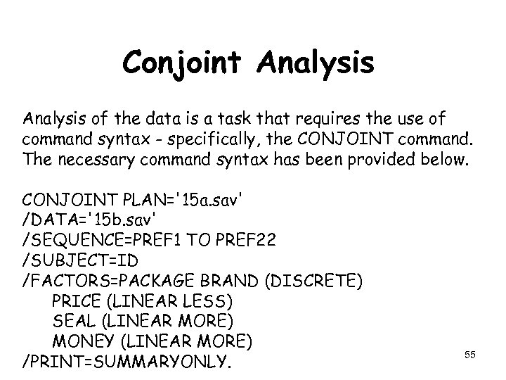Conjoint Analysis of the data is a task that requires the use of command