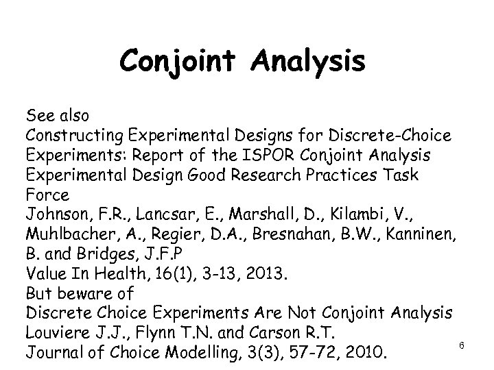 Conjoint Analysis See also Constructing Experimental Designs for Discrete-Choice Experiments: Report of the ISPOR