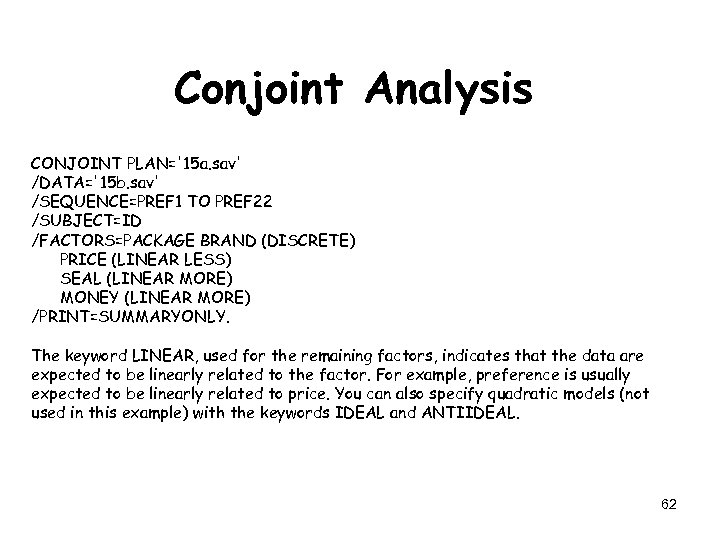 Conjoint Analysis CONJOINT PLAN='15 a. sav' /DATA='15 b. sav' /SEQUENCE=PREF 1 TO PREF 22