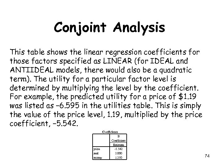Conjoint Analysis This table shows the linear regression coefficients for those factors specified as