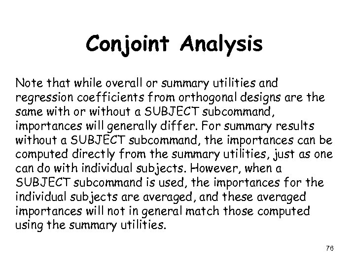 Conjoint Analysis Note that while overall or summary utilities and regression coefficients from orthogonal