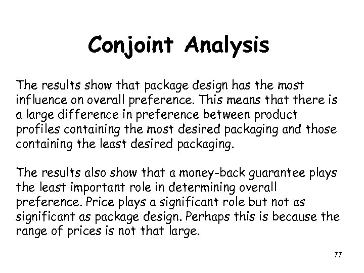 Conjoint Analysis The results show that package design has the most influence on overall