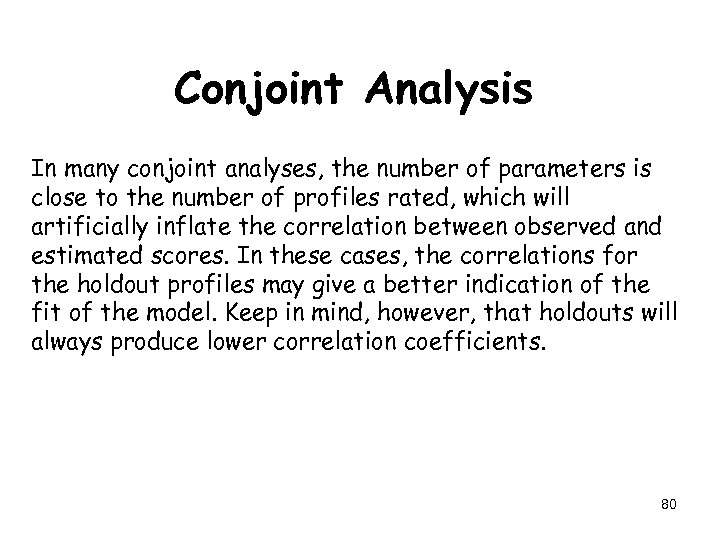 Conjoint Analysis In many conjoint analyses, the number of parameters is close to the