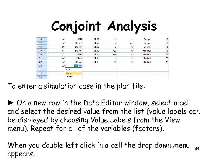 Conjoint Analysis To enter a simulation case in the plan file: ► On a