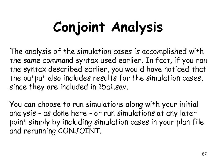 Conjoint Analysis The analysis of the simulation cases is accomplished with the same command